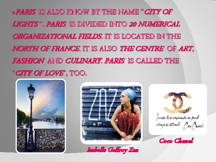 PARIS IS ALSO KNOW BY THE NAME “CITY OF LIGHTS ”. PARIS IS DIVIDED