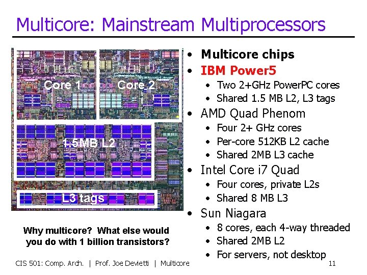 Multicore: Mainstream Multiprocessors • Multicore chips • IBM Power 5 Core 1 • Two