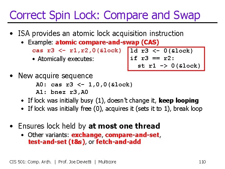 Correct Spin Lock: Compare and Swap • ISA provides an atomic lock acquisition instruction