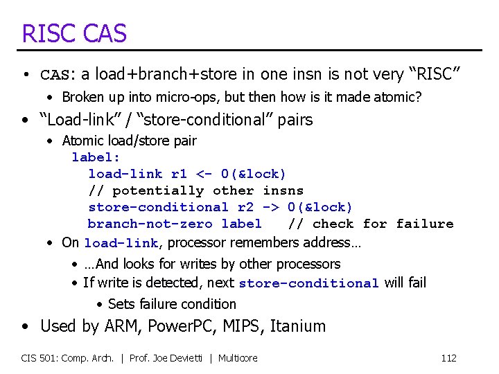 RISC CAS • CAS: a load+branch+store in one insn is not very “RISC” •