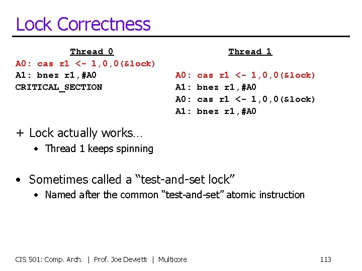 Lock Correctness Thread 0 A 0: cas r 1 <- 1, 0, 0(&lock) A