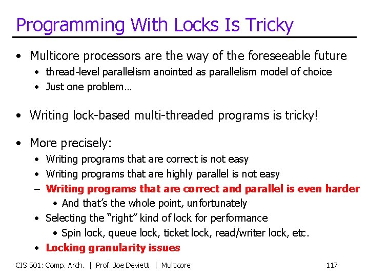 Programming With Locks Is Tricky • Multicore processors are the way of the foreseeable