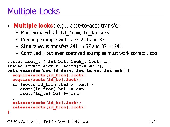 Multiple Locks • Multiple locks: e. g. , acct-to-acct transfer • Must acquire both