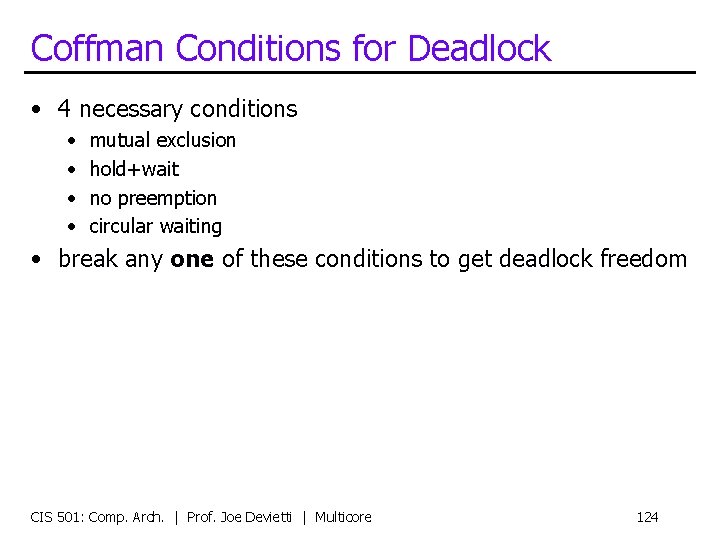 Coffman Conditions for Deadlock • 4 necessary conditions • • mutual exclusion hold+wait no
