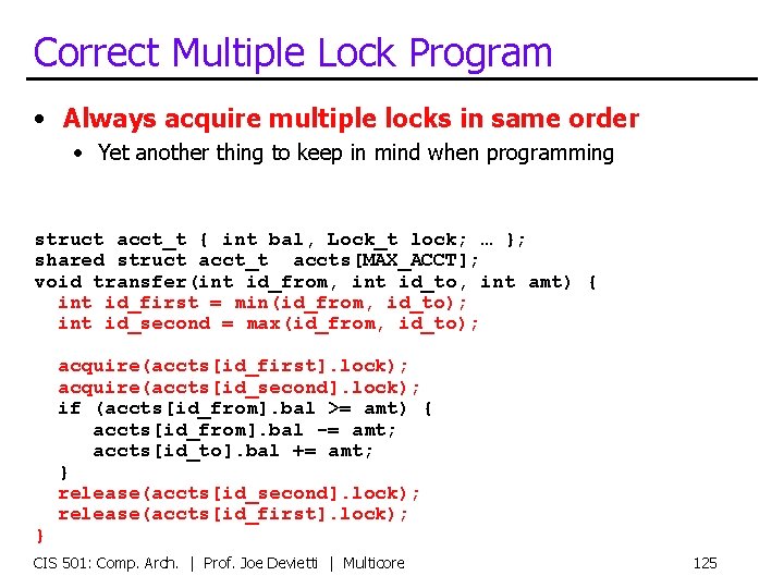 Correct Multiple Lock Program • Always acquire multiple locks in same order • Yet