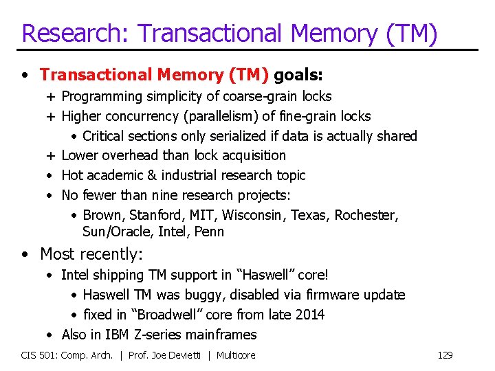 Research: Transactional Memory (TM) • Transactional Memory (TM) goals: + Programming simplicity of coarse-grain