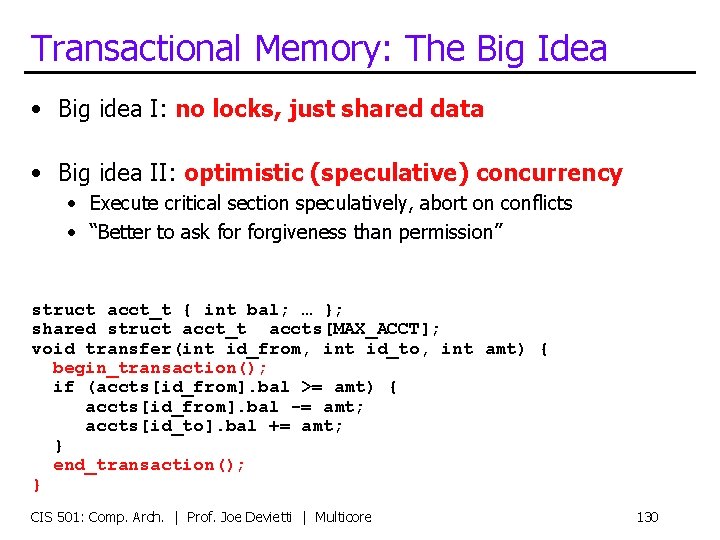 Transactional Memory: The Big Idea • Big idea I: no locks, just shared data