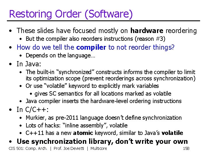 Restoring Order (Software) • These slides have focused mostly on hardware reordering • But