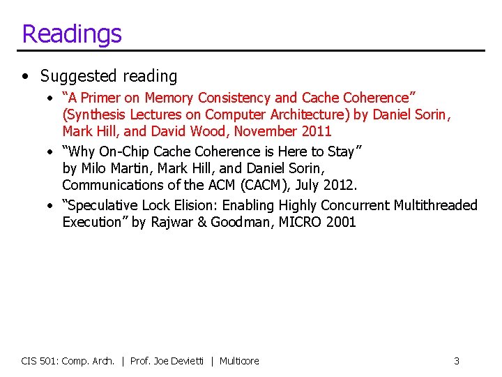 Readings • Suggested reading • “A Primer on Memory Consistency and Cache Coherence” (Synthesis