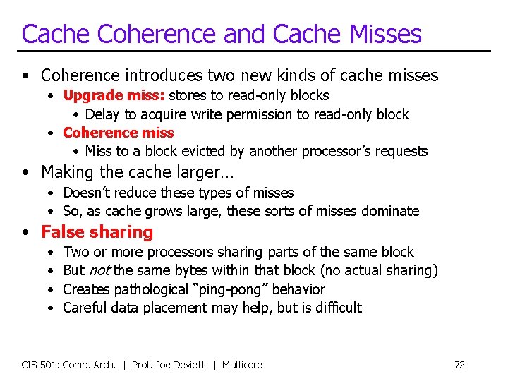 Cache Coherence and Cache Misses • Coherence introduces two new kinds of cache misses