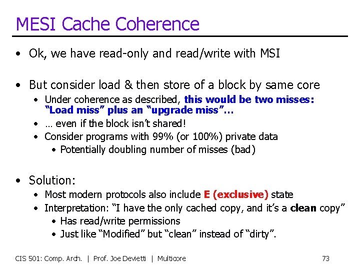 MESI Cache Coherence • Ok, we have read-only and read/write with MSI • But