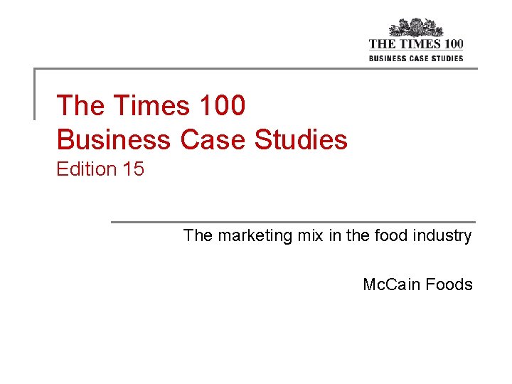 The Times 100 Business Case Studies Edition 15 The marketing mix in the food