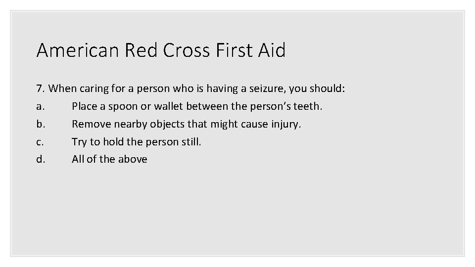 American Red Cross First Aid 7. When caring for a person who is having