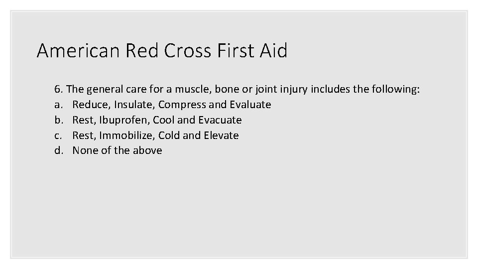 American Red Cross First Aid 6. The general care for a muscle, bone or