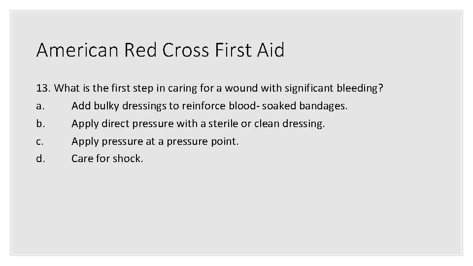 American Red Cross First Aid 13. What is the first step in caring for