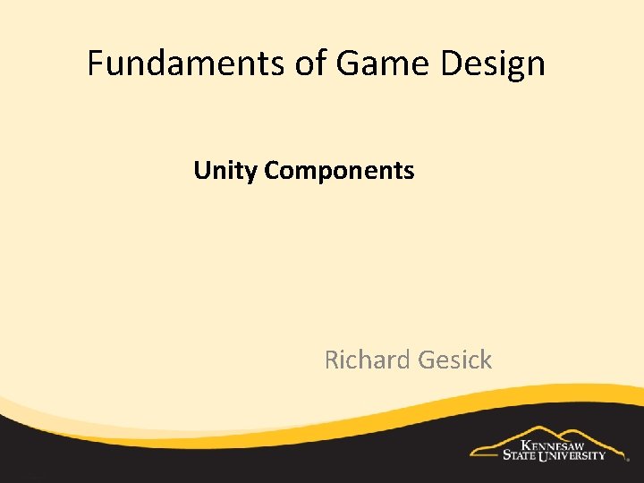 Fundaments of Game Design Unity Components Richard Gesick 