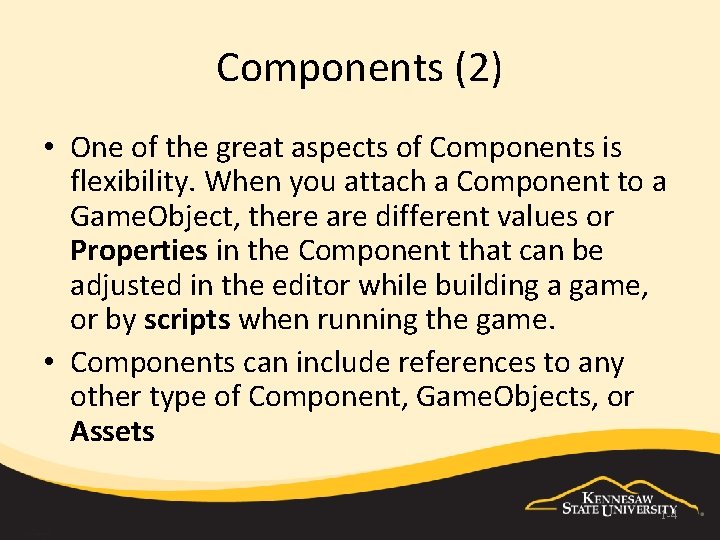 Components (2) • One of the great aspects of Components is flexibility. When you