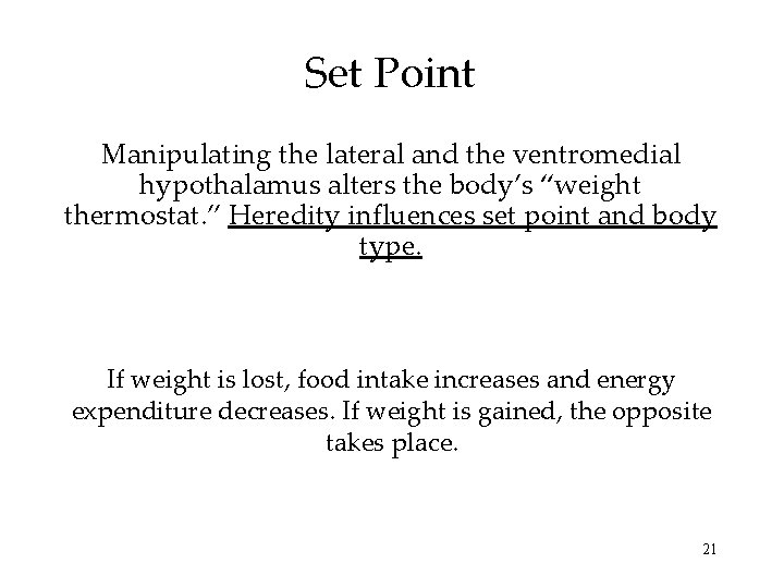 Set Point Manipulating the lateral and the ventromedial hypothalamus alters the body’s “weight thermostat.