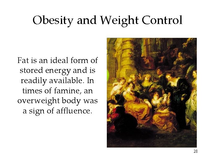 Obesity and Weight Control Fat is an ideal form of stored energy and is