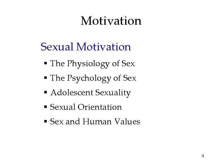 Motivation Sexual Motivation § The Physiology of Sex § The Psychology of Sex §