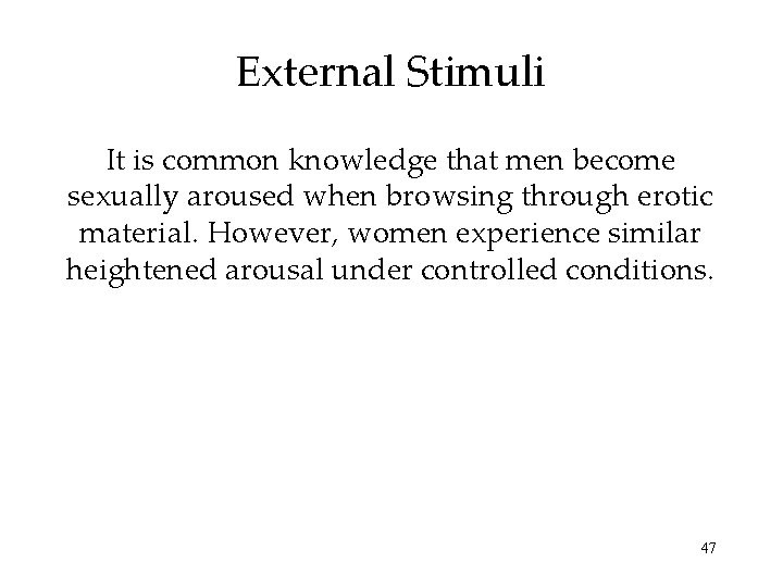 External Stimuli It is common knowledge that men become sexually aroused when browsing through