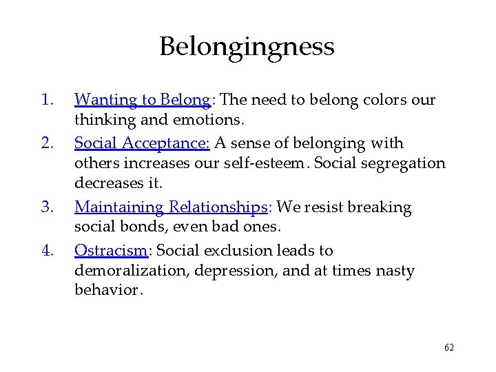 Belongingness 1. 2. 3. 4. Wanting to Belong: The need to belong colors our