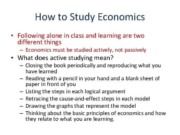 How to Study Economics • Following alone in class and learning are two different