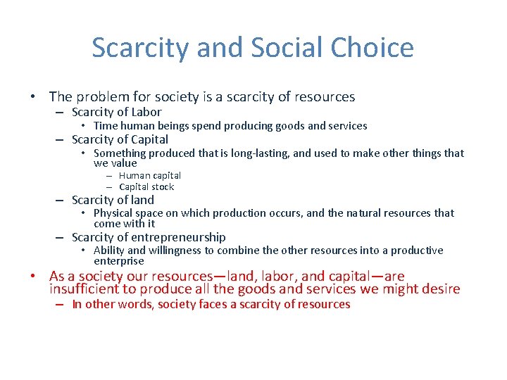 Scarcity and Social Choice • The problem for society is a scarcity of resources