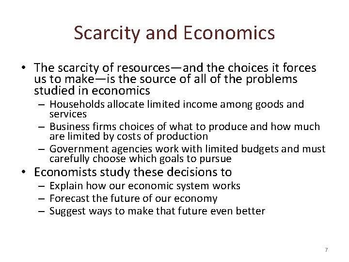 Scarcity and Economics • The scarcity of resources—and the choices it forces us to