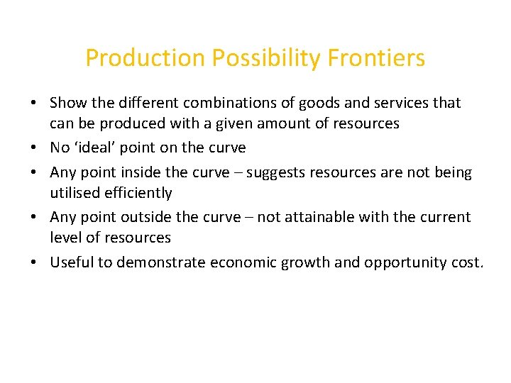 Production Possibility Frontiers • Show the different combinations of goods and services that can