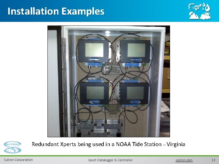 Installation Examples Redundant Xperts being used in a NOAA Tide Station – Virginia Sutron