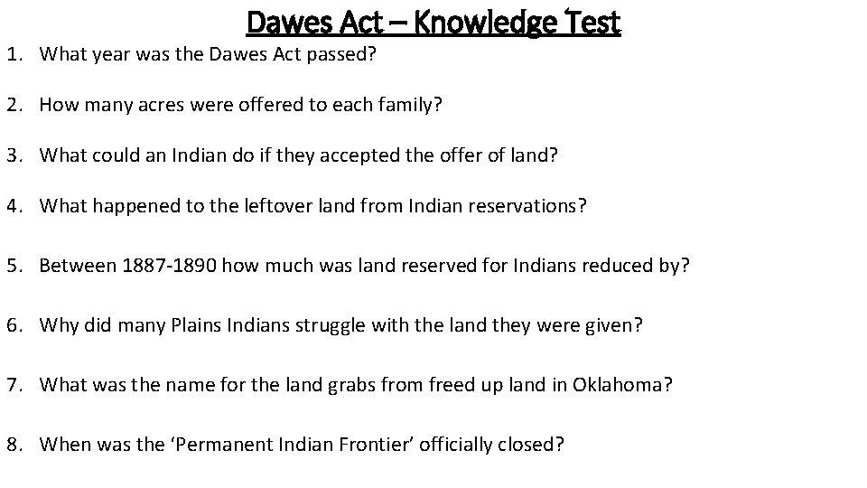 Dawes Act – Knowledge Test 1. What year was the Dawes Act passed? 2.