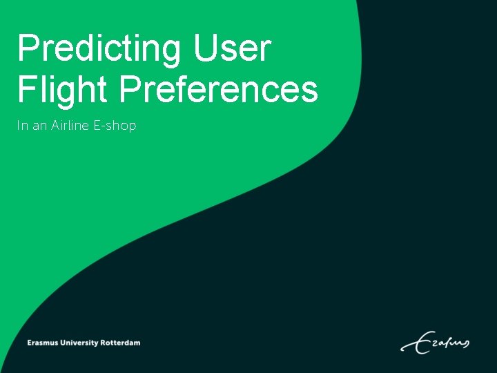 Predicting User Flight Preferences In an Airline E-shop Predicting User Flight Preferences In an Airline E-shop