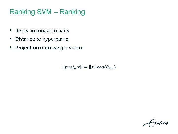 Ranking SVM – Ranking • • • Items no longer in pairs Distance to Ranking SVM – Ranking • • • Items no longer in pairs Distance to