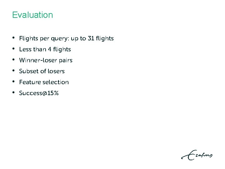 Evaluation • • • Flights per query: up to 31 flights Less than 4 Evaluation • • • Flights per query: up to 31 flights Less than 4