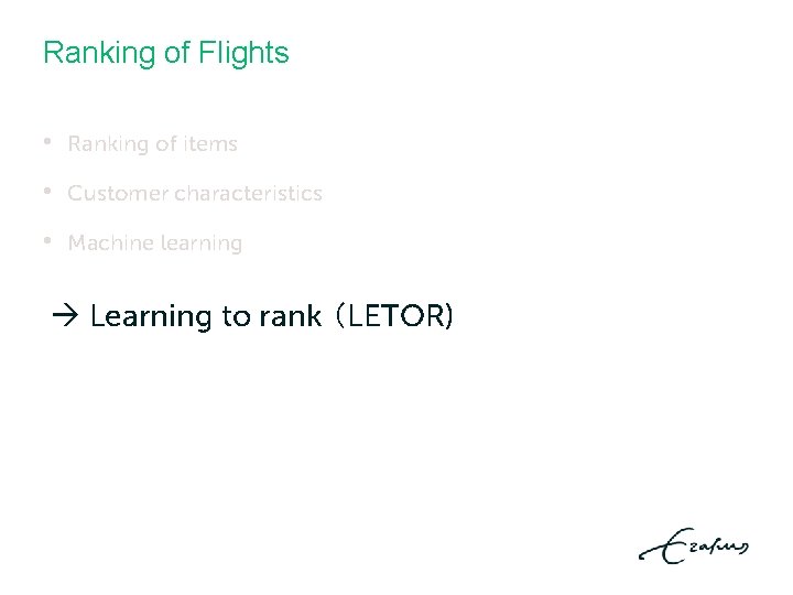 Ranking of Flights • Ranking of items • Customer characteristics • Machine learning Learning Ranking of Flights • Ranking of items • Customer characteristics • Machine learning Learning
