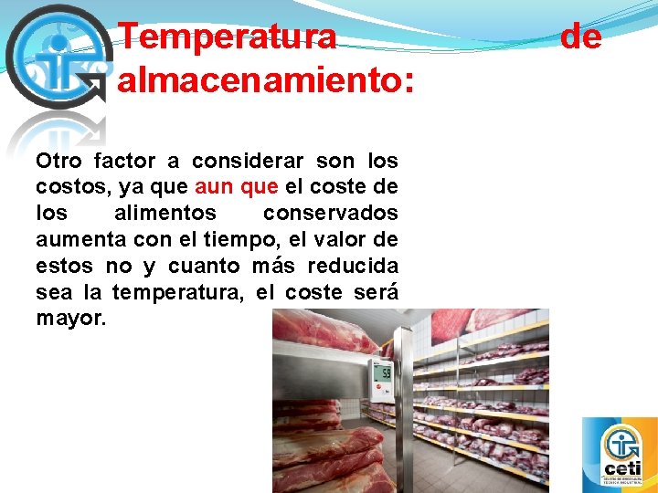 Temperatura almacenamiento: Otro factor a considerar son los costos, ya que aun que el