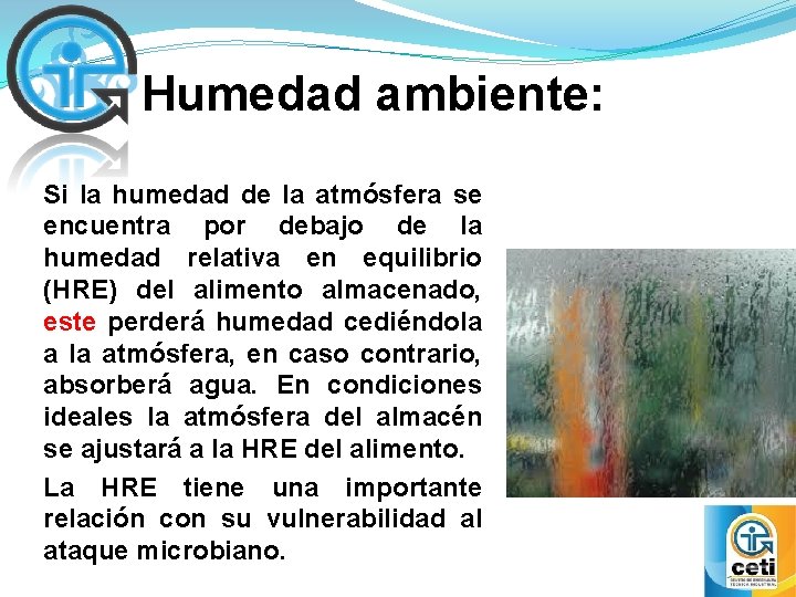 Humedad ambiente: Si la humedad de la atmósfera se encuentra por debajo de la