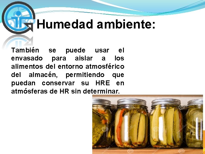 Humedad ambiente: También se puede usar el envasado para aislar a los alimentos del