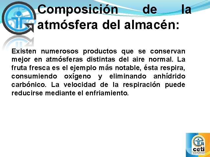 Composición de la atmósfera del almacén: Existen numerosos productos que se conservan mejor en