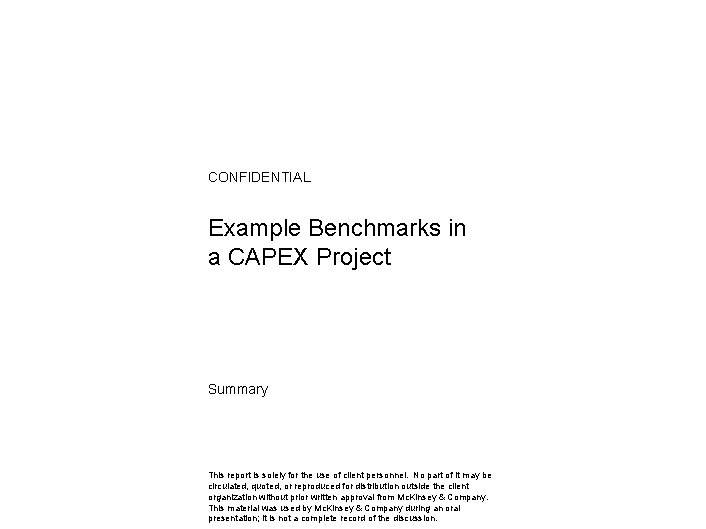 CONFIDENTIAL Example Benchmarks in a CAPEX Project Summary This report is solely for the