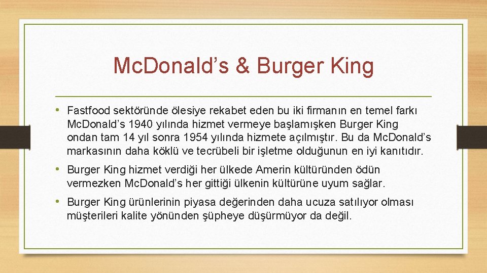 Mc. Donald’s & Burger King • Fastfood sektöründe ölesiye rekabet eden bu iki firmanın