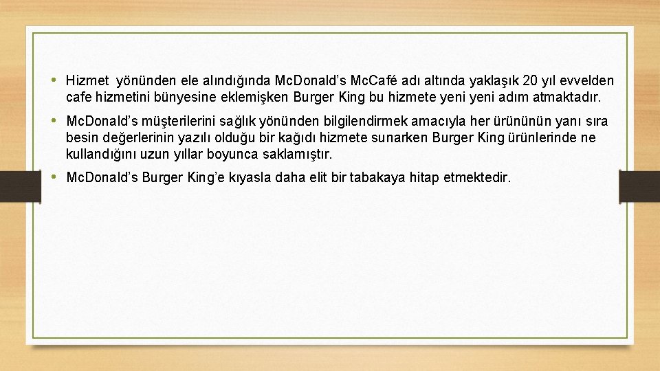  • Hizmet yönünden ele alındığında Mc. Donald’s Mc. Café adı altında yaklaşık 20