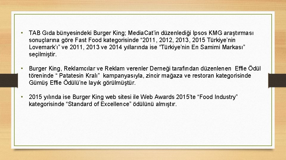  • TAB Gıda bünyesindeki Burger King; Media. Cat’in düzenlediği Ipsos KMG araştırması sonuçlarına