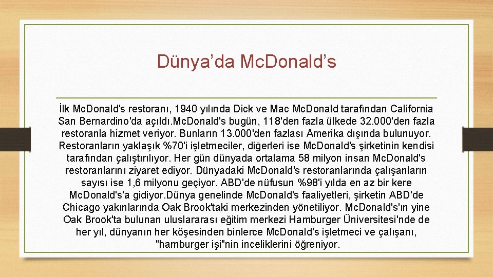 Dünya’da Mc. Donald’s İlk Mc. Donald's restoranı, 1940 yılında Dick ve Mac Mc. Donald