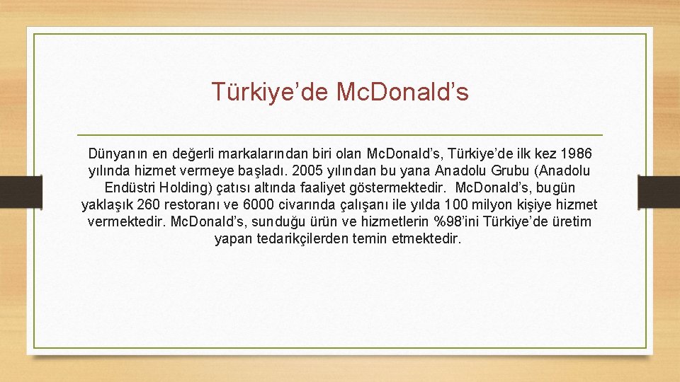 Türkiye’de Mc. Donald’s Dünyanın en değerli markalarından biri olan Mc. Donald’s, Türkiye’de ilk kez