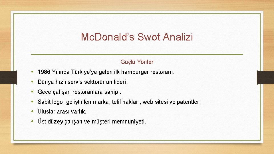 Mc. Donald’s Swot Analizi Güçlü Yönler • • • 1986 Yılında Türkiye’ye gelen ilk