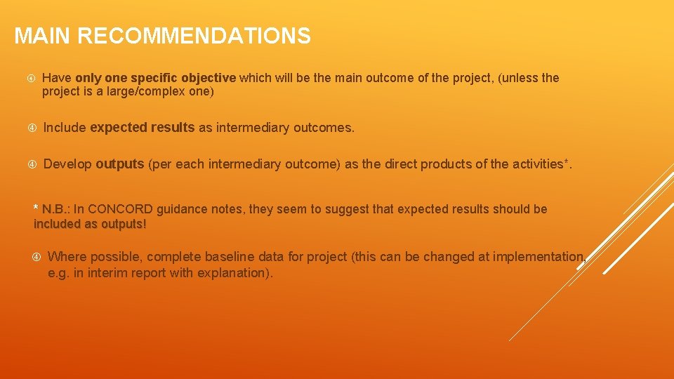 MAIN RECOMMENDATIONS Have only one specific objective which will be the main outcome of
