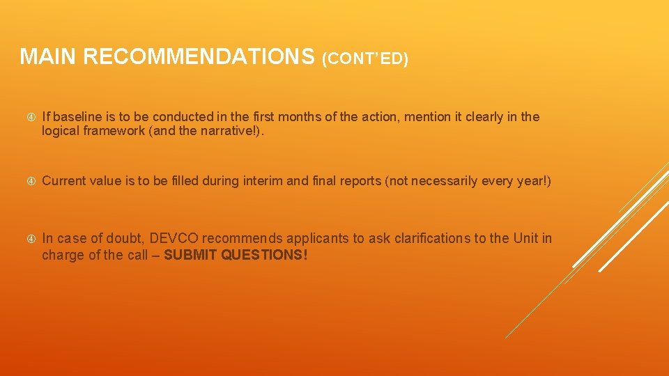 MAIN RECOMMENDATIONS (CONT’ED) If baseline is to be conducted in the first months of