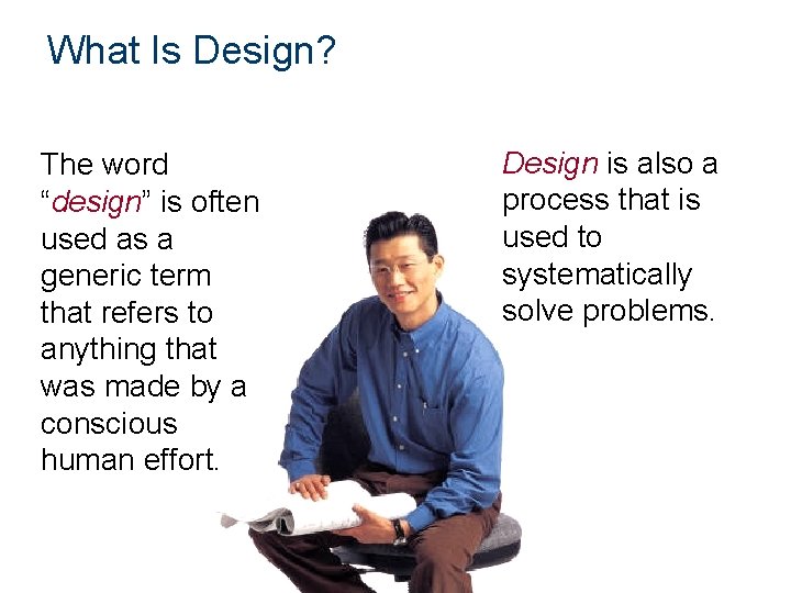 What Is Design? The word “design” is often used as a generic term that